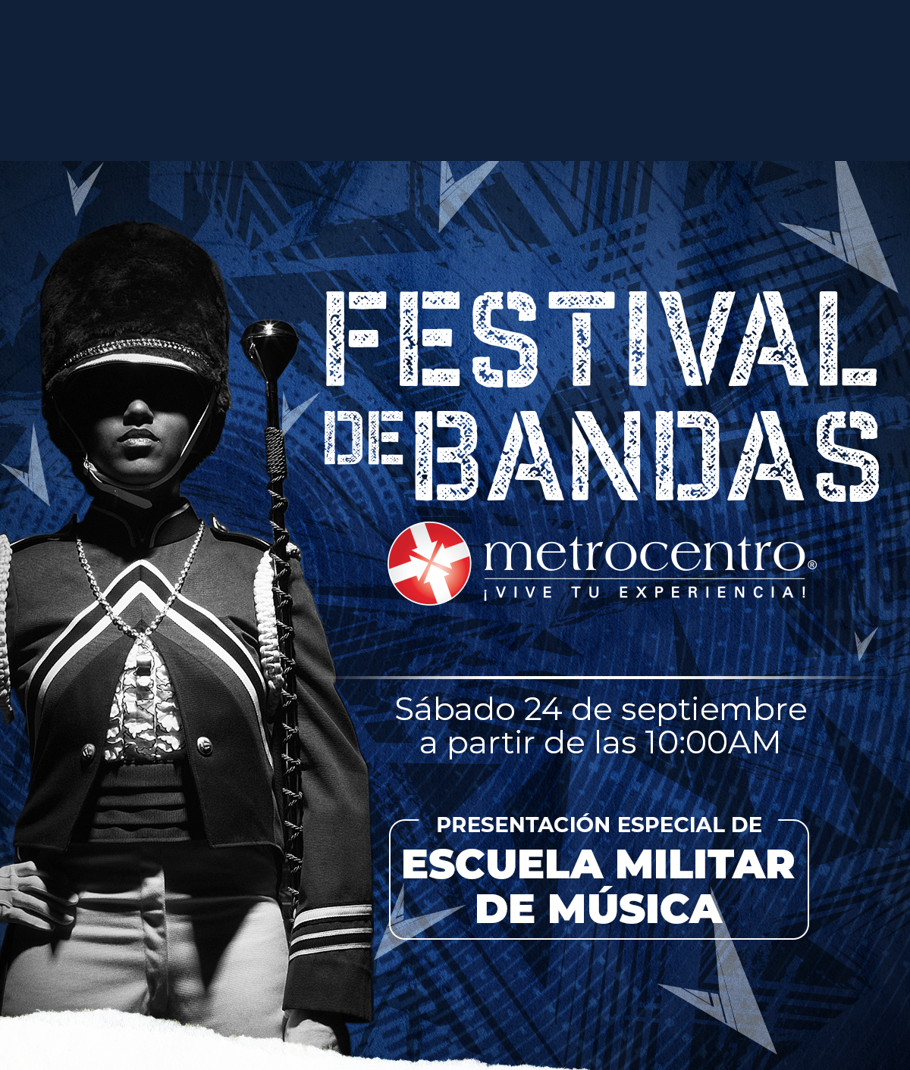 METROCENTRO TE INVITA A DISFRUTAR DEL FESTIVAL DE BANDAS 