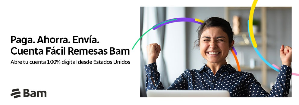 Bam reafirma su evolución lanzando al mercado  Cuenta Fácil Remesas