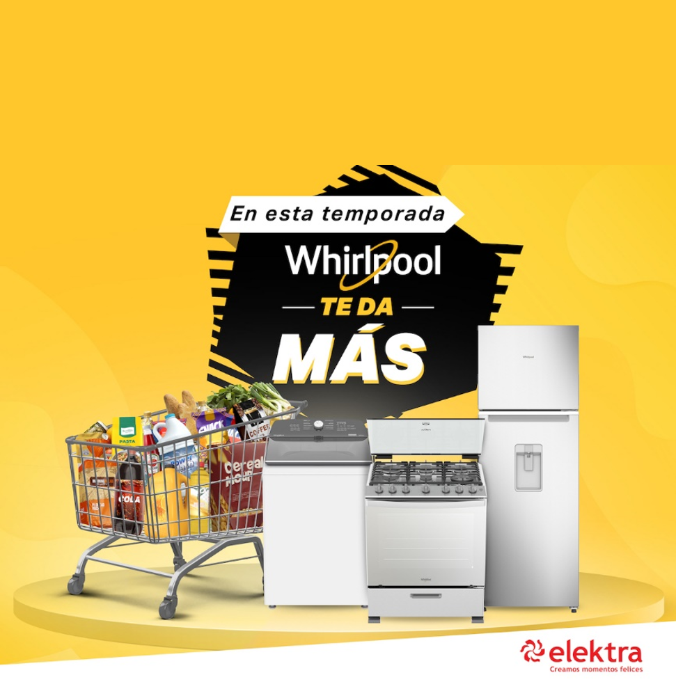 TIENDAS ELEKTRA Y WHIRLPOOL SE UNEN EN LA PROMOCIÓN: “WHIRLPOOL TE DA MAS”