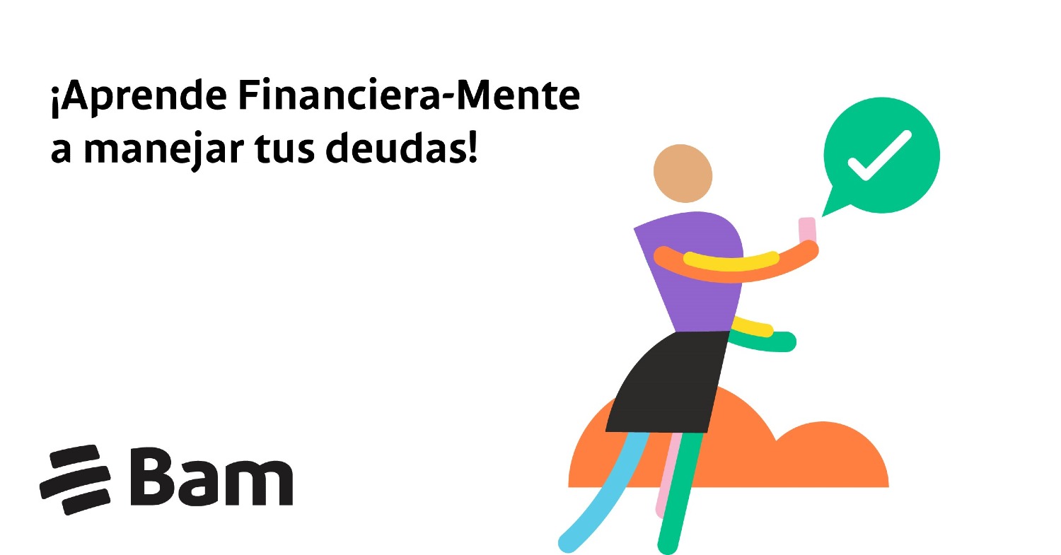 Bam presentó: Aprende Financiera-mente a manejar tus deudas