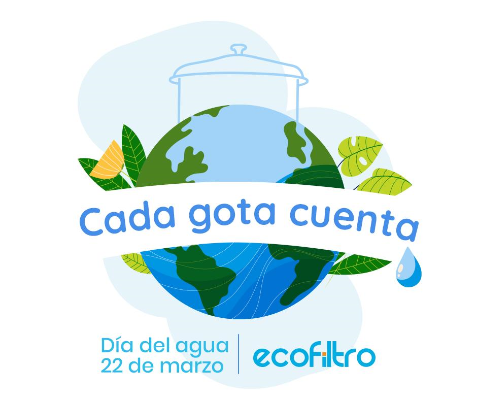 DÍA MUNDIAL DEL AGUA CON ECOFILTRO